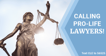 Calling Pro-Life Lawyers! CLE Class Article Web