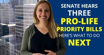 Senate Hears THREE Pro-Life Priorities; Here’s What You Can Do Next